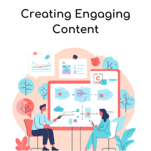 Creating Engaging Content