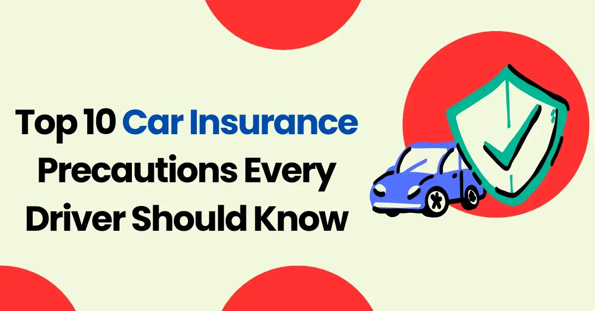 Top 10 Car Insurance Precautions Every Driver Should Know